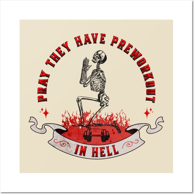 Pray They Have Preworkout In Hell Wall Art by RuthlessMasculinity